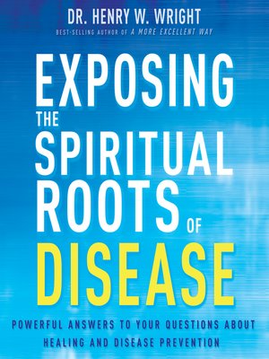 cover image of Exposing the Spiritual Roots of Disease